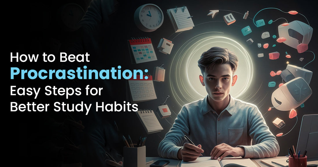 How to Beat Procrastination: Easy Steps for Better Study Habits