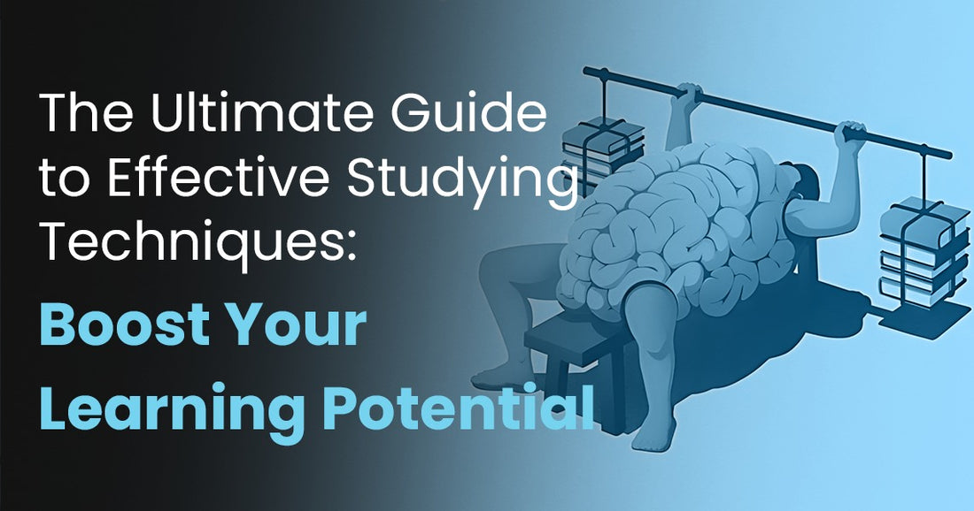 The Ultimate Guide to Effective Studying Techniques: Boost Your Learning Potential